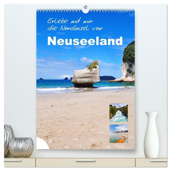 Erlebe mit mir die Nordinsel von Neuseeland (hochwertiger Premium Wandkalender 2026 DIN A2 hoch) Kunstdruck in Hochglanz