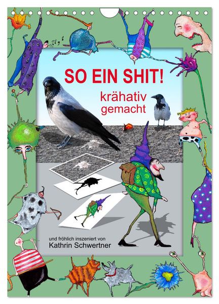 SO EIN SHIT! (Wandkalender 2026 DIN A4 hoch) CALVENDO Monatskalender - Kathrin Schwertner/ Calvendo
