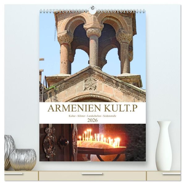 Armenien KULT.P - Kultur - Klöster - Landschaften - Seidenstraße (hochwertiger Premium Wandkalender 2026 DIN A2 hoch) Kunstdruck in Hochglanz