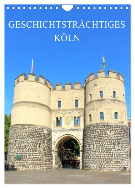 Geschichtsträchtiges Köln (Wandkalender 2026 DIN A4 hoch) CALVENDO Monatskalender