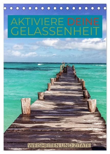 Aktiviere deine Gelassenheit Weisheiten und Zitate (Tischkalender 2026 DIN A5 hoch) CALVENDO Monatskalender