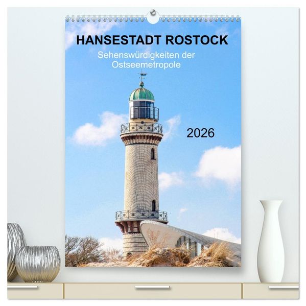 Hansestadt Rostock - Sehenswürdigkeiten der Ostseemetropole (hochwertiger Premium Wandkalender 2026 DIN A2 hoch) Kunstdruck in Hochglanz