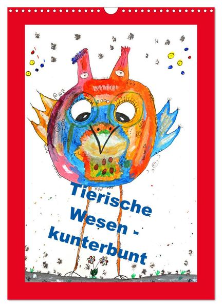 Tierische Wesen - kunterbunt (Wandkalender 2026 DIN A3 hoch) CALVENDO Monatskalender