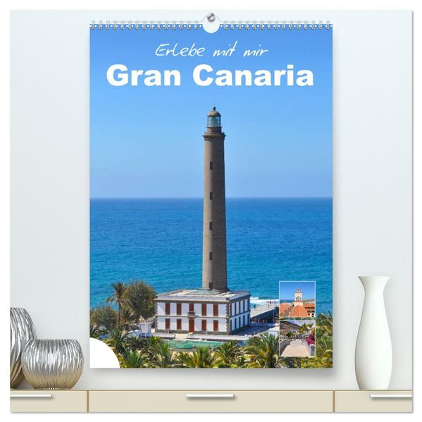 Erlebe mit mir Gran Canaria (hochwertiger Premium Wandkalender 2026 DIN A2 hoch) Kunstdruck in Hochglanz