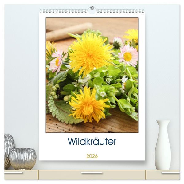 Essbare Wildkräuter (hochwertiger Premium Wandkalender 2026 DIN A2 hoch) Kunstdruck in Hochglanz