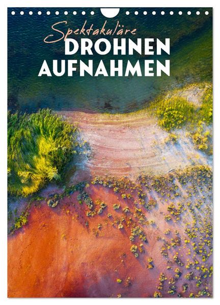 Spektakuläre Drohnenaufnahmen (Wandkalender 2026 DIN A4 hoch) CALVENDO Monatskalender