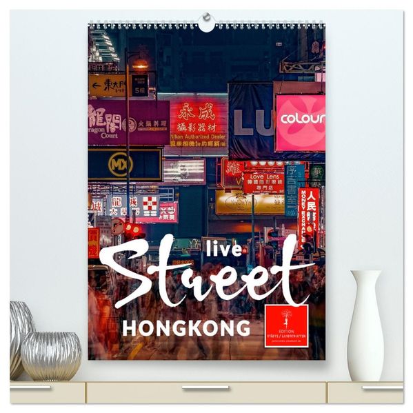 Hongkong Street live (hochwertiger Premium Wandkalender 2026 DIN A2 hoch) Kunstdruck in Hochglanz