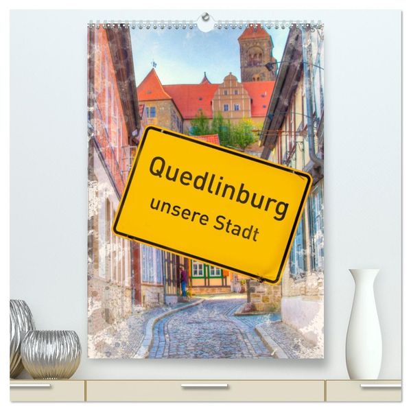 Quedlinburg - unsere Stadt (hochwertiger Premium Wandkalender 2026 DIN A2 hoch) Kunstdruck in Hochglanz