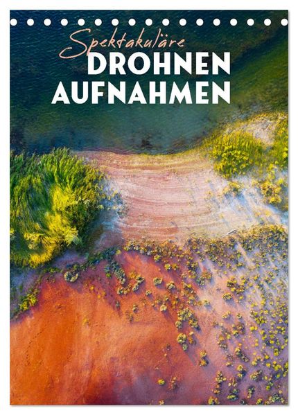 Spektakuläre Drohnenaufnahmen (Tischkalender 2026 DIN A5 hoch) CALVENDO Monatskalender