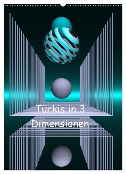 Türkis in 3 Dimensionen (Wandkalender 2026 DIN A2 hoch) CALVENDO Monatskalender