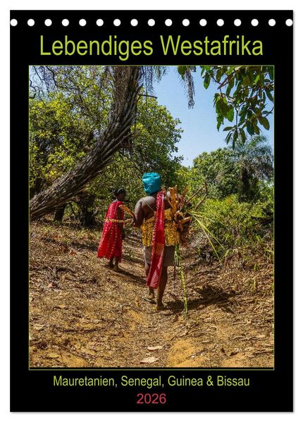 Lebendiges Westafrika - Mauretanien Senegal Guinea Bissau (Tischkalender 2026 DIN A5 hoch) CALVENDO Monatskalender