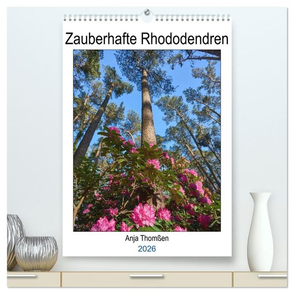Zauberhafte Rhododendren (hochwertiger Premium Wandkalender 2026 DIN A2 hoch) Kunstdruck in Hochglanz