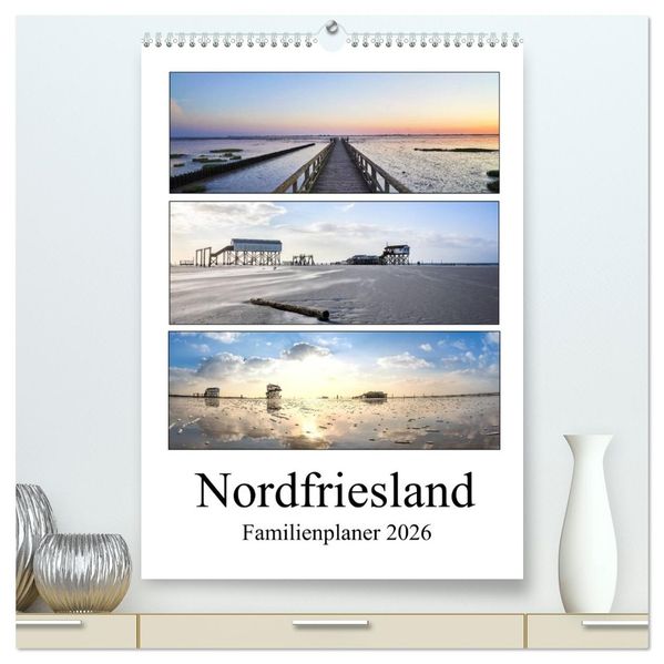 Nordfriesland - Familienplaner (hochwertiger Premium Wandkalender 2026 DIN A2 hoch) Kunstdruck in Hochglanz