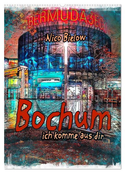 Bochum ich komme aus dir (Wandkalender 2026 DIN A2 hoch) CALVENDO Monatskalender