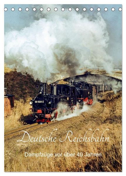 Deutsche Reichsbahn-Dampfzüge vor über 40 Jahren (Tischkalender 2026 DIN A5 hoch) CALVENDO Monatskalender