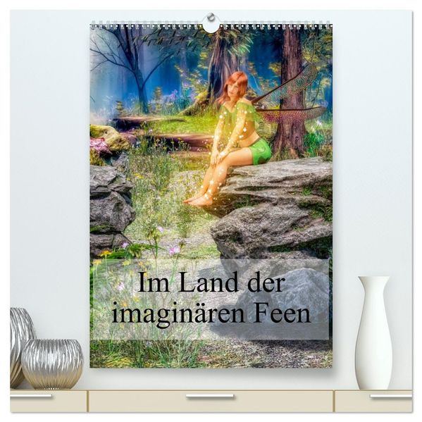 Im Land der imaginären Feen (hochwertiger Premium Wandkalender 2026 DIN A2 hoch) Kunstdruck in Hochglanz