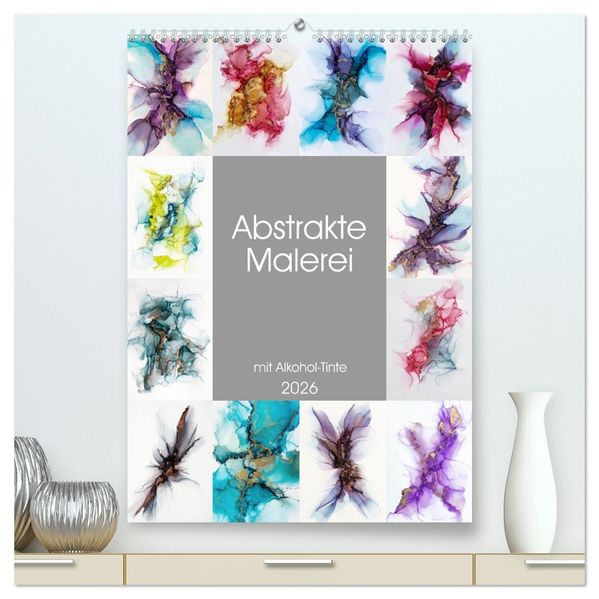Abstrake Malerei (hochwertiger Premium Wandkalender 2026 DIN A2 hoch) Kunstdruck in Hochglanz