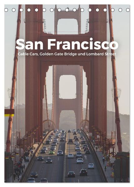 San Francisco - Cable Cars Golden Gate Bridge und Lombard Street (Tischkalender 2026 DIN A5 hoch) CALVENDO Monatskalender