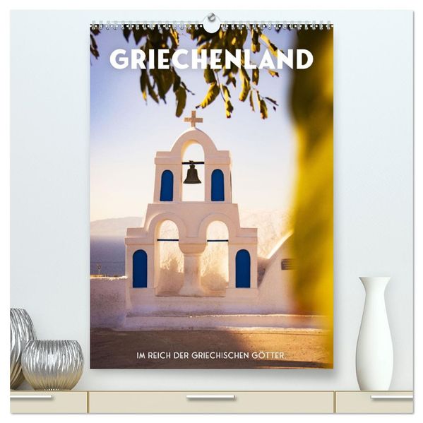 Griechenland - Im Reich der griechischen Götter. (hochwertiger Premium Wandkalender 2026 DIN A2 hoch) Kunstdruck in Hochglanz