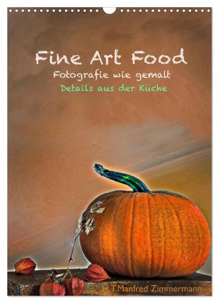 Fine Art Food (Wandkalender 2026 DIN A3 hoch) CALVENDO Monatskalender