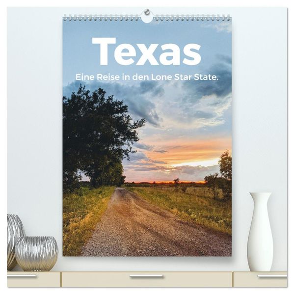 Texas - Eine Reise in den Lone Star State. (hochwertiger Premium Wandkalender 2026 DIN A2 hoch) Kunstdruck in Hochglanz