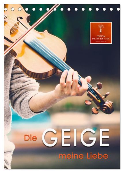Die Geige meine Liebe (Tischkalender 2026 DIN A5 hoch) CALVENDO Monatskalender