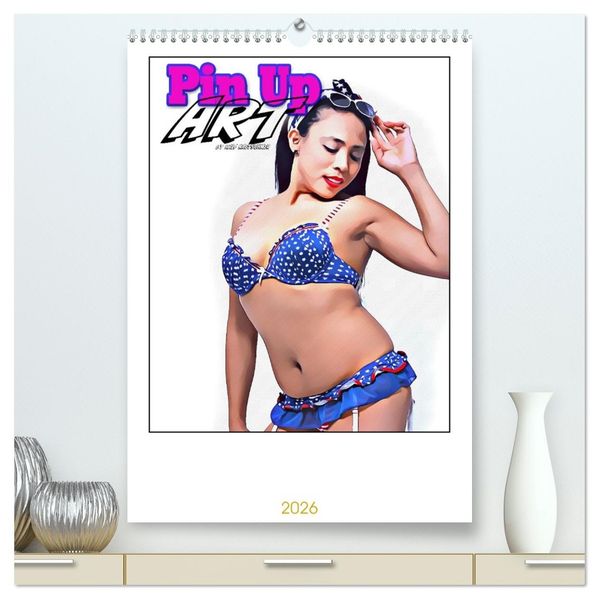 Pin Up Art by Ralf Kretschmer (hochwertiger Premium Wandkalender 2026 DIN A2 hoch) Kunstdruck in Hochglanz