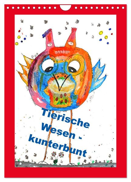 Tierische Wesen - kunterbunt (Wandkalender 2026 DIN A4 hoch) CALVENDO Monatskalender