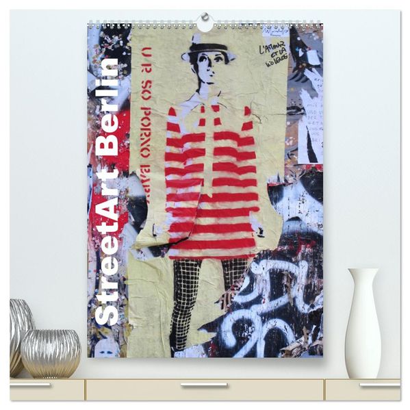 StreetArt Berlin (hochwertiger Premium Wandkalender 2026 DIN A2 hoch) Kunstdruck in Hochglanz
