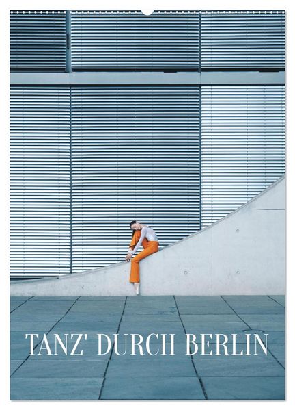 Tanz' durch Berlin (Wandkalender 2026 DIN A2 hoch) CALVENDO Monatskalender