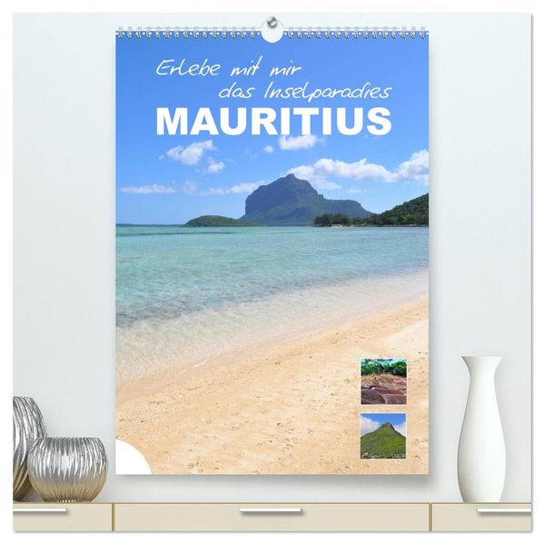 Erlebe mit mir das Inselparadies Mauritius (hochwertiger Premium Wandkalender 2026 DIN A2 hoch) Kunstdruck in Hochglanz