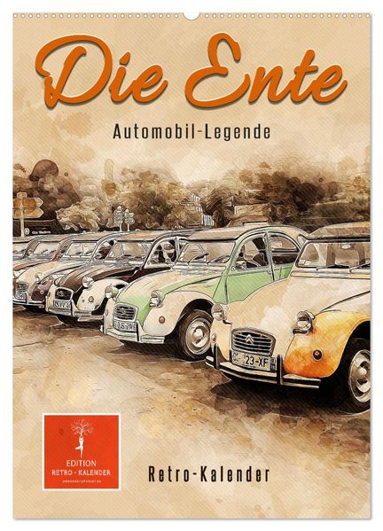 Die Ente - Automobil Legende (Wandkalender 2026 DIN A2 hoch) CALVENDO Monatskalender
