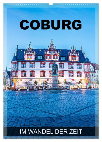 Coburg - im Wandel der Zeit (Wandkalender 2026 DIN A2 hoch) CALVENDO Monatskalender