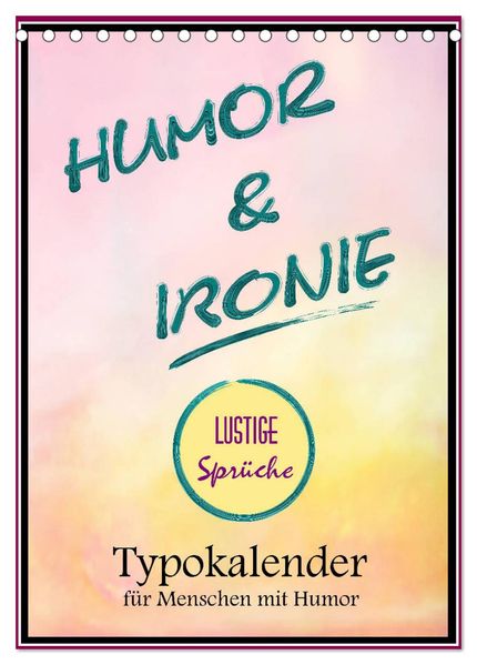 Humor und Ironie. Lustige Sprüche (Tischkalender 2026 DIN A5 hoch) CALVENDO Monatskalender