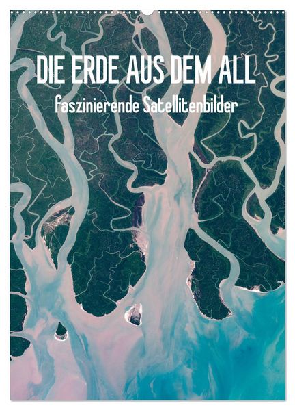 Die Erde aus dem All (Wandkalender 2026 DIN A2 hoch) CALVENDO Monatskalender