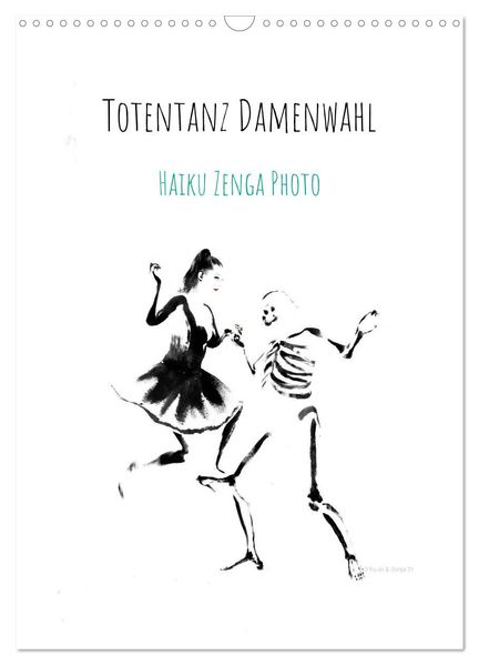 Totentanz Damenwahl Haiku Zenga Photo (Wandkalender 2026 DIN A3 hoch) CALVENDO Monatskalender
