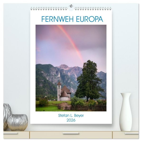 Fernweh Europa (hochwertiger Premium Wandkalender 2026 DIN A2 hoch) Kunstdruck in Hochglanz