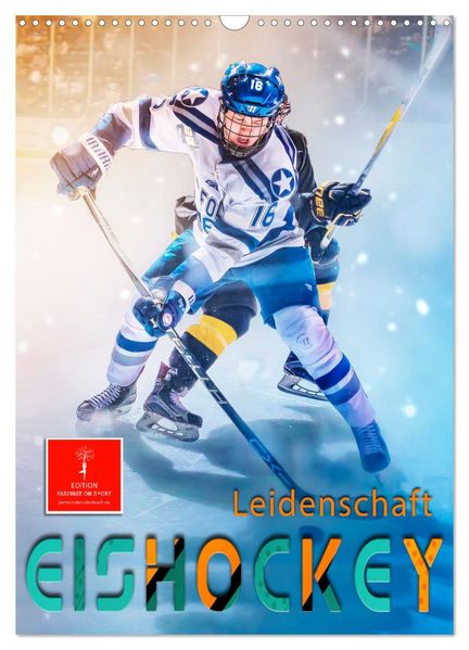 Eishockey Leidenschaft (Wandkalender 2026 DIN A3 hoch) CALVENDO Monatskalender