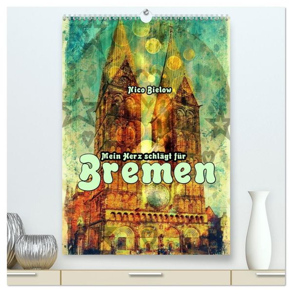 Mein Herz schlägt für Bremen (hochwertiger Premium Wandkalender 2026 DIN A2 hoch) Kunstdruck in Hochglanz