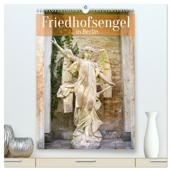 Friedhofsengel in Berlin (hochwertiger Premium Wandkalender 2026 DIN A2 hoch) Kunstdruck in Hochglanz