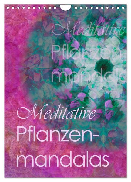 Meditative Pflanzenmandalas (Wandkalender 2026 DIN A4 hoch) CALVENDO Monatskalender
