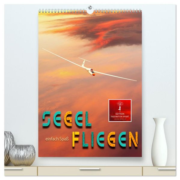 Segelfliegen - einfach Spaß (hochwertiger Premium Wandkalender 2026 DIN A2 hoch) Kunstdruck in Hochglanz