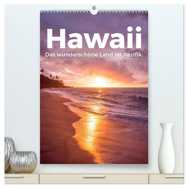Hawaii - Das wunderschöne Land im Pazifik. (hochwertiger Premium Wandkalender 2026 DIN A2 hoch) Kunstdruck in Hochglanz