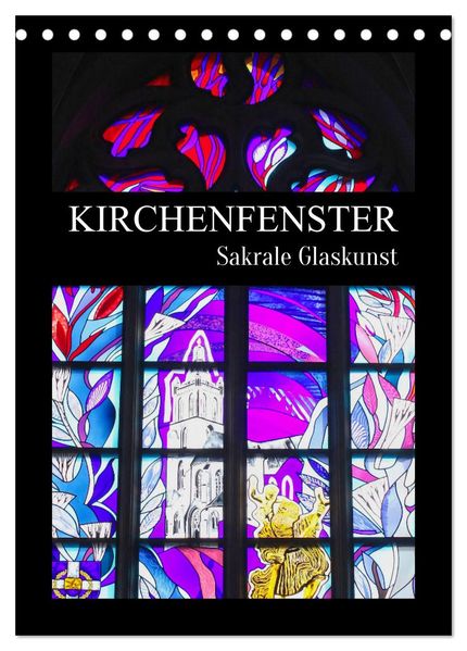Kirchenfenster - Sakrale Glaskunst (Tischkalender 2026 DIN A5 hoch) CALVENDO Monatskalender