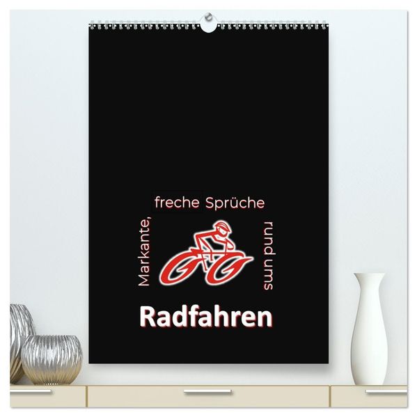 Markante freche Sprüche rund ums Radfahren (hochwertiger Premium Wandkalender 2026 DIN A2 hoch) Kunstdruck in Hochglanz
