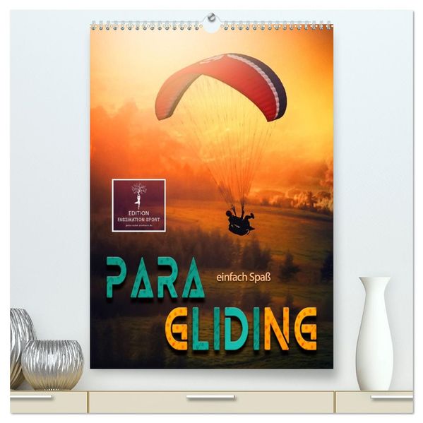 Paragliding - einfach Spaß (hochwertiger Premium Wandkalender 2026 DIN A2 hoch) Kunstdruck in Hochglanz