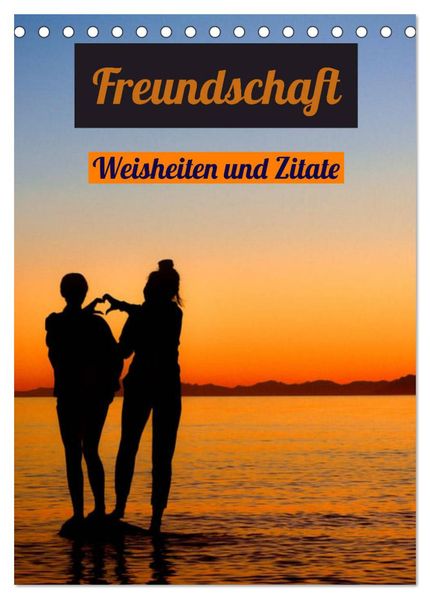 Freundschaft Weisheiten und Zitate (Tischkalender 2026 DIN A5 hoch) CALVENDO Monatskalender