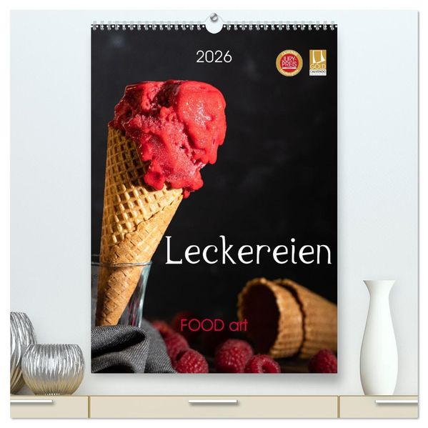 Leckereien - Food art (hochwertiger Premium Wandkalender 2026 DIN A2 hoch) Kunstdruck in Hochglanz