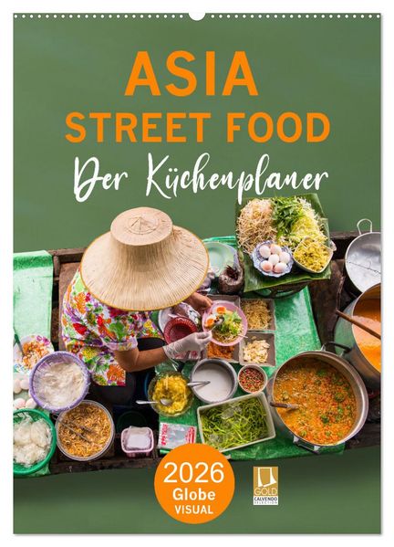 ASIA STREET FOOD - Der Küchenplaner (Wandkalender 2026 DIN A2 hoch) CALVENDO Monatskalender