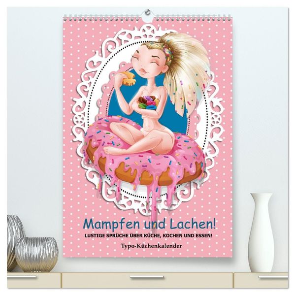 Mampfen und Lachen! Lustige Sprüche über Küche kochen und essen (hochwertiger Premium Wandkalender 2026 DIN A2 hoch) Kunstdruck in Hochglanz